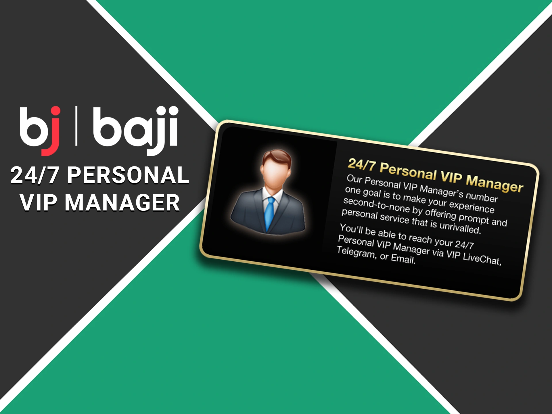 VIP players get access to a personalized Baji manager.