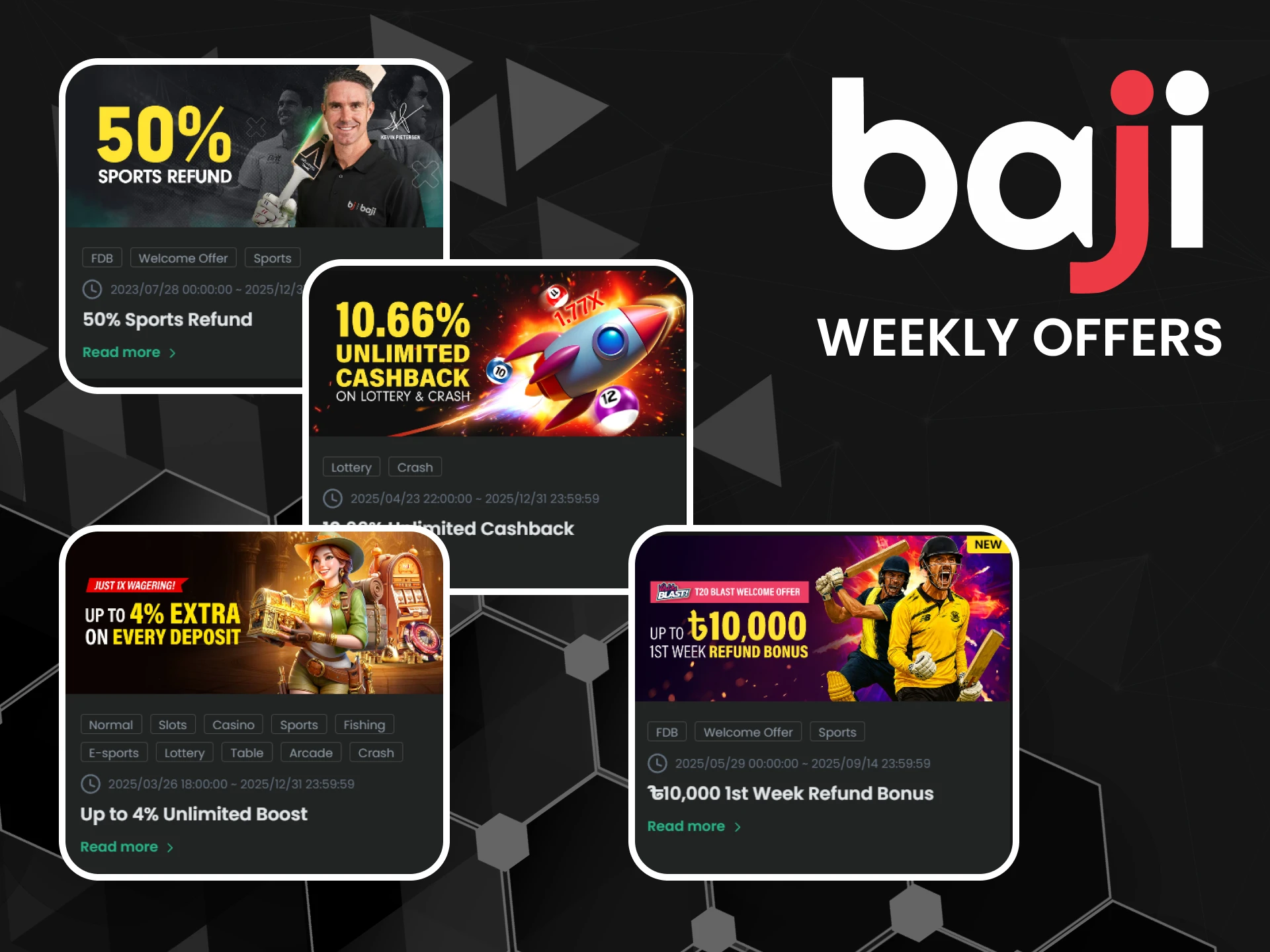By registering with Baji you will receive weekly bonuses.