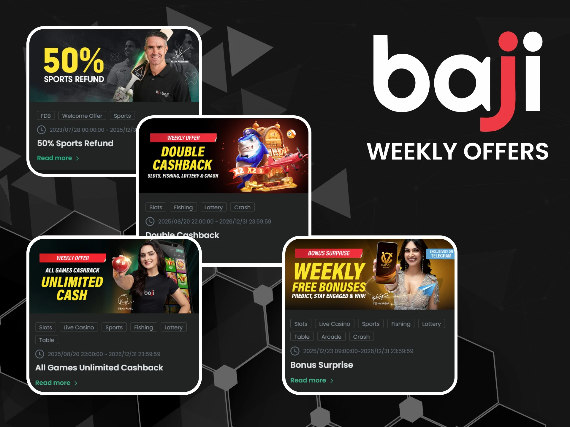 By registering with Baji you will receive weekly bonuses.